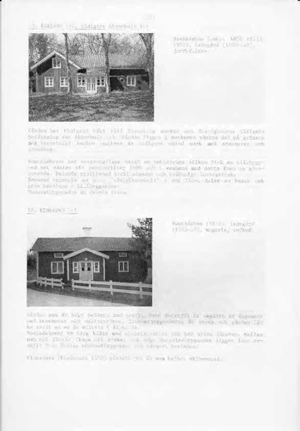 13. KARLAB0 1:7, tidigare Abborhult 1:4 221 Bostadshus (omk.r. 1850 tillb. 1900), ladugård (1900-tal), jordkällare.