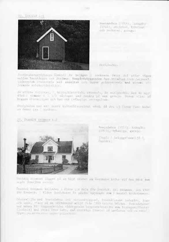 246 Bostadshus (1919), ladugård (1923), stolpbod, bykstuga och verkstad, garage. Stolpboden. Jordbruksfastigheten Älmhult är belägen i socknens östra del efter vägen mellan Haratången och Strömma.