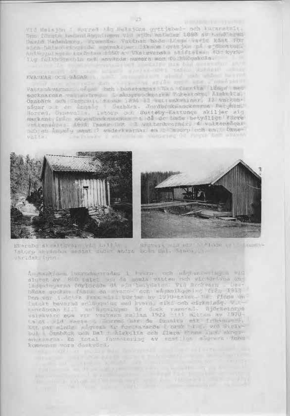 25 Vid Helsjön i Horred låg Helsjöns gyttjebad- och kuranstalt. Den första badanläggningen vid sjön anlades 1888 av handlaren David Hedenberg, Framnäs.