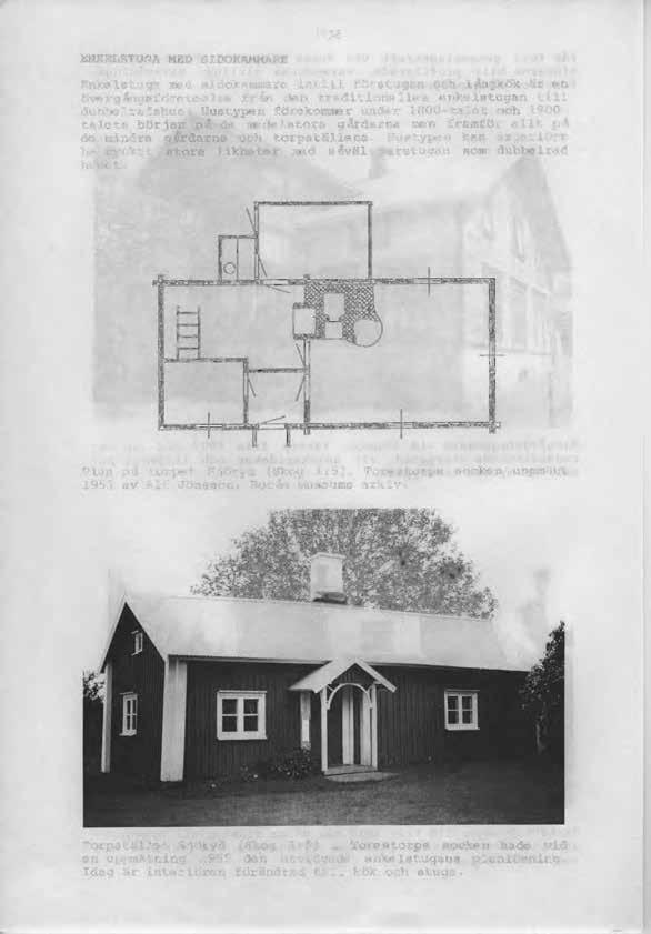 38 ENKELSTUGA MED SIDOKAMMARE Enkelstuga rred sidokammare intill förstugan och långkök är en övergångsföreteelse