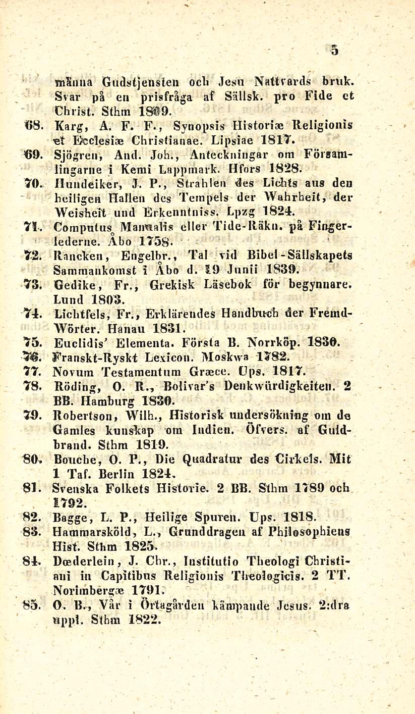 *» a «8, 70 7! 72, 73 74 *5. 36. 77. 78, 79. 80. 81 82, 83, 84 85, msnna Gudstjensten ocb Jcsu Nattrards bruk. Svar på en prisfråga at Sallsk. pro Fi