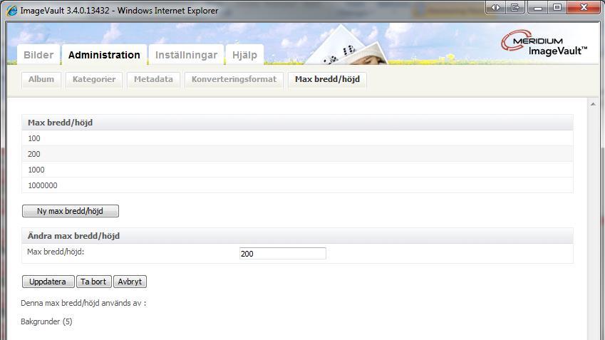 3.8. Inställningar för max bredd/höjd Max bredd/höjd används när man sätter visningsrättigheter för album (se 4.4). För att hantera detta klickar du Max bredd/höjd på administrationsfliken.
