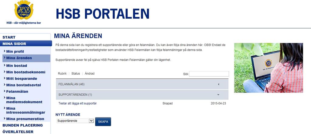 MINA SIDOR MINA ÄRENDEN Boende i bostadsrättsförening/hyresrätt som tillhör en HSB förening som köper HSB Felanmälan kan göra sina felanmälningar här.