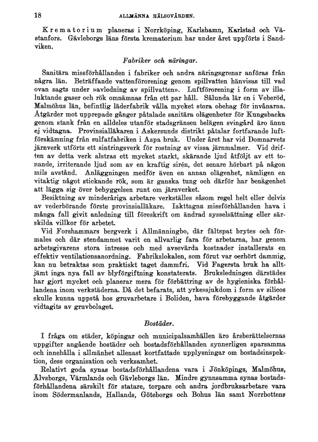 18 ALLMÄNNA HÄLSOVÅRDEN. Krematorium planeras i Norrköping, Karlshamn, Karlstad och Västanfors. Gävleborgs läns första krematorium har under året uppförts i Sandviken. Fabriker och näringar.