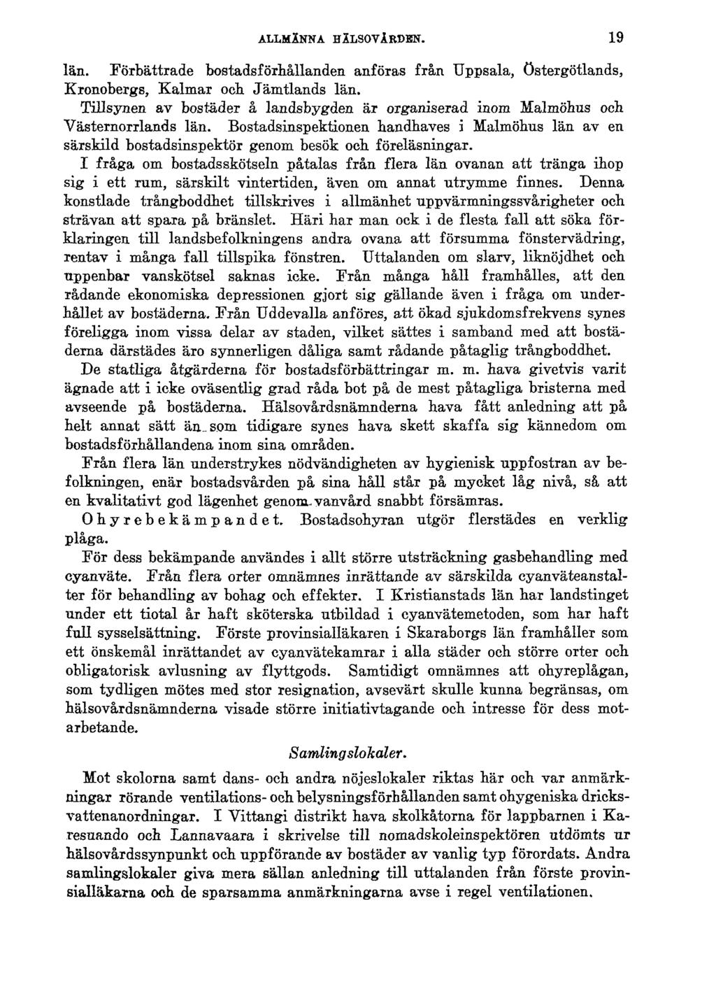 ALLMÄNNA HÄLSOVÅRDEN. län. Förbättrade bostadsförhållanden anföras från Uppsala, Östergötlands, Kronobergs, Kalmar oeh Jämtlands län.