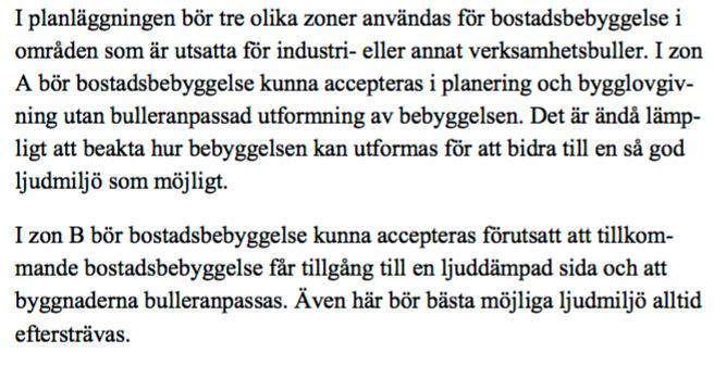 I tabeller nedan redovisas de riktvärden som bör gälla vid planläggning och bygglovs- prövning av bostadsbebyggelse i