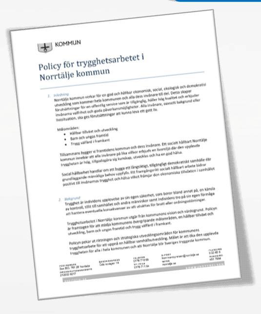 POLICY Trygghetsarbetet i Norrtälje kommun Trygghetspolicy I samverkan med övriga förvaltningar och KSON. Stödjer kommunens övergripande målområden.