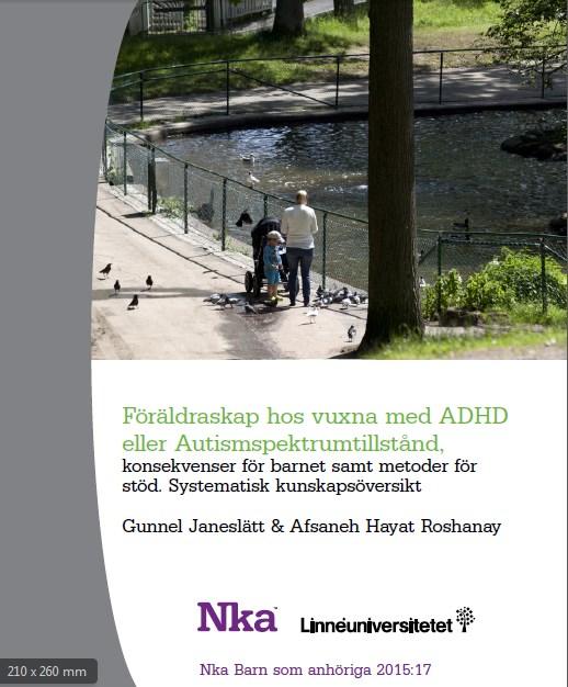 Föräldrar med ADHD eller autism Janeslätt & Hayat Roshanay (2015) Föräldraskap hos vuxna med ADHD