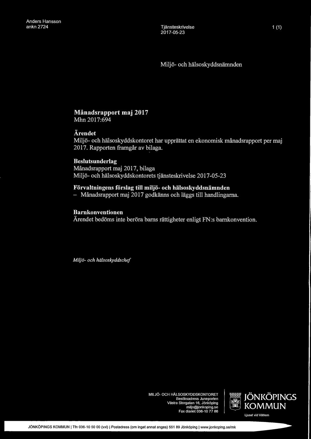 Beslutsunderlag Månadsrapport maj 2017, bilaga Miljö- och hälsoskyddskontorets tjänsteskrivelse 2017-05-23 Förvaltningens iörslag till miljö- och hälsoskyddsnämnden - Månadsrapport maj 2017 godkänns