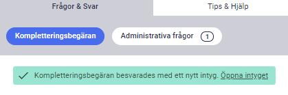 Alla kompletteringsbegäran markeras som hanterade när ett svar skickats till Försäkringskassan, oavsett om det svarades med ett nytt intyg eller ett meddelande. 7.6.