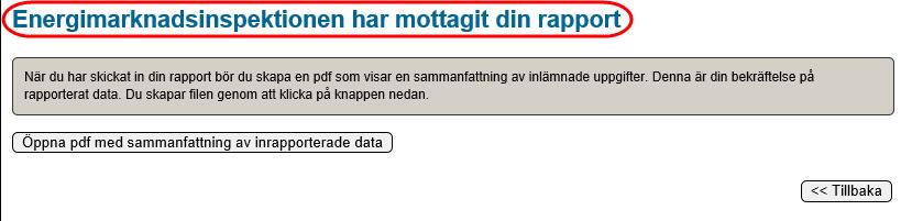 När du klickar på denna knapp skickas din rapport till Ei. OBS Klicka inte på några knappar i webbläsaren innan processen är klar och snurran har försvunnit!