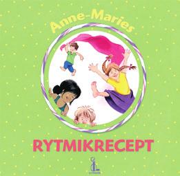 best. nr 733-18-6312-561-0 Pris: 135 kr Anne-Maries rytmikrecept Idéer till rytmiksamlingar med bland annat