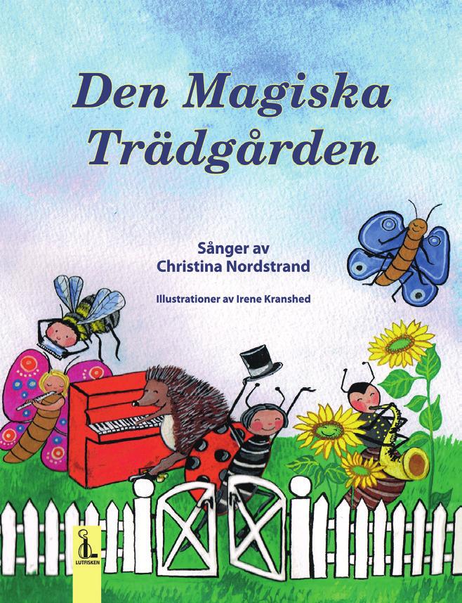 Den magiska trädgården Christina Nordstrand I Den magiska trädgården kan allting hända.