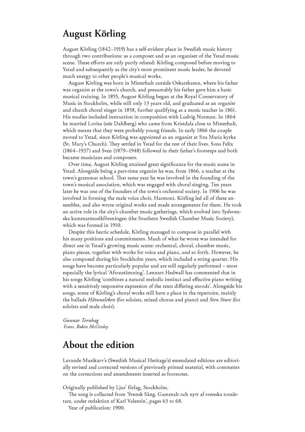 August Körling August Körling(1842 1919)has a self-evidentplace in Swedishmusic history through two contributions: as a composerand as an organiserof the Ystadmusic scene.