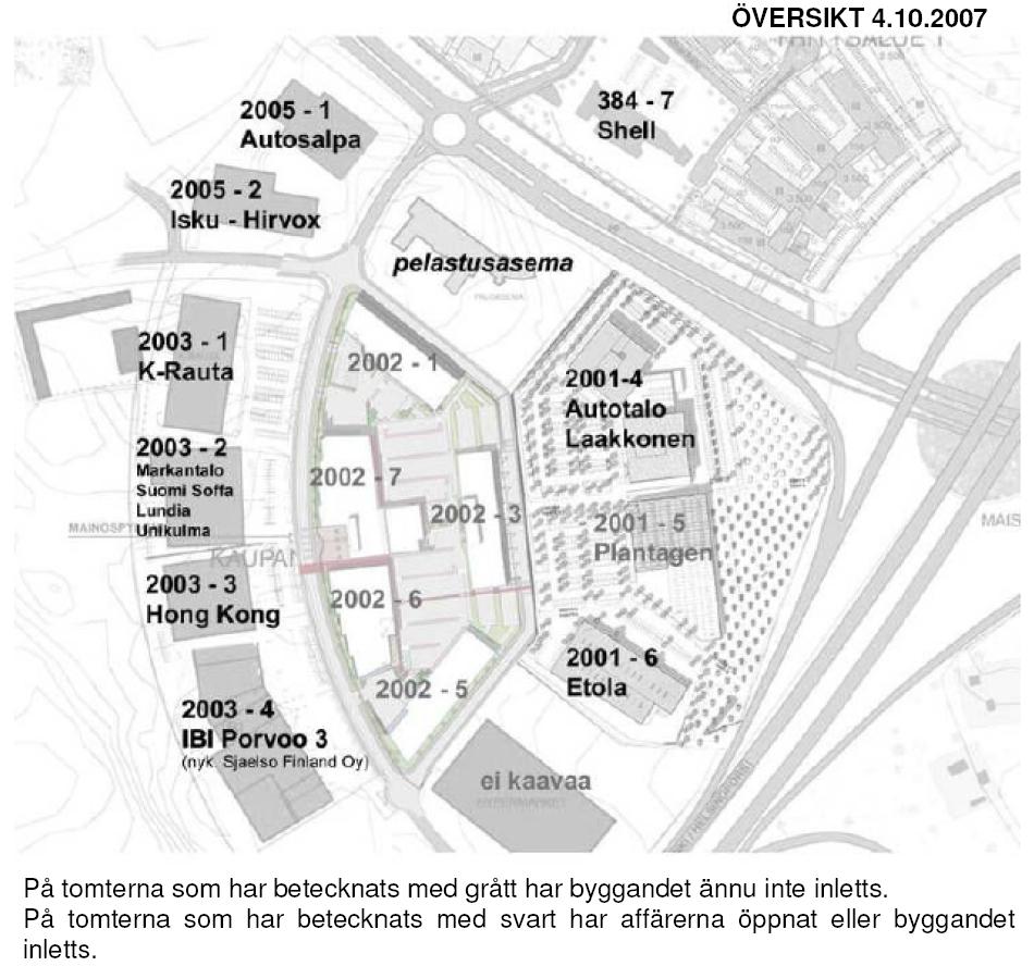 Borgå stad 11 Bild 2. Affärslokalerna i Kungsporten 4.10.2007 (Borgå stad 2007). Sammanlagt ca 91 000 m 2 vy byggrätt har anvisats för handel i Kungsportens område.