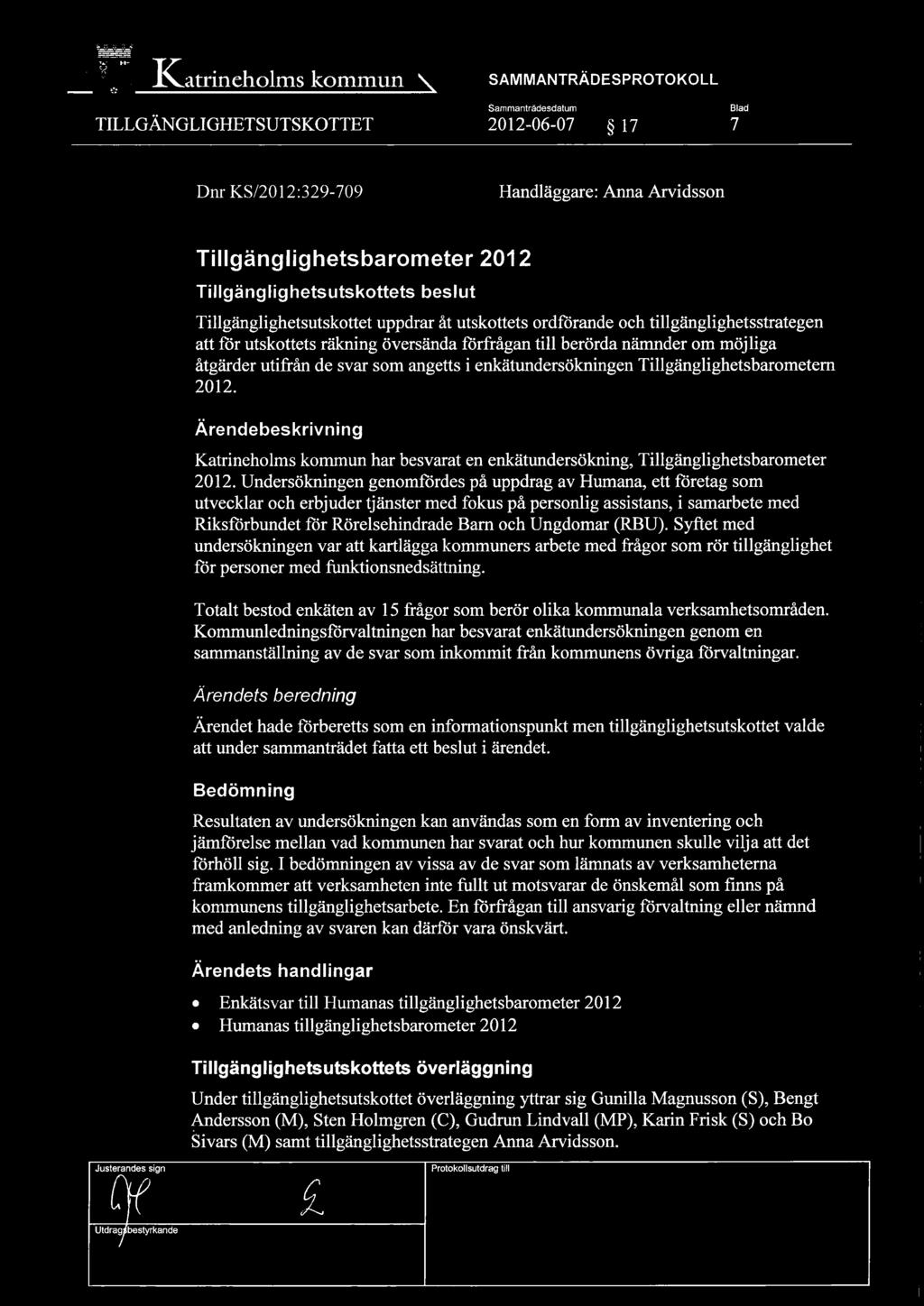 Tillgänglighetsbarometern 2012. Ärendebeskrivning Katrineholms kommun har besvarat en enkätundersökning, Tillgänglighetsbarometer 2012.