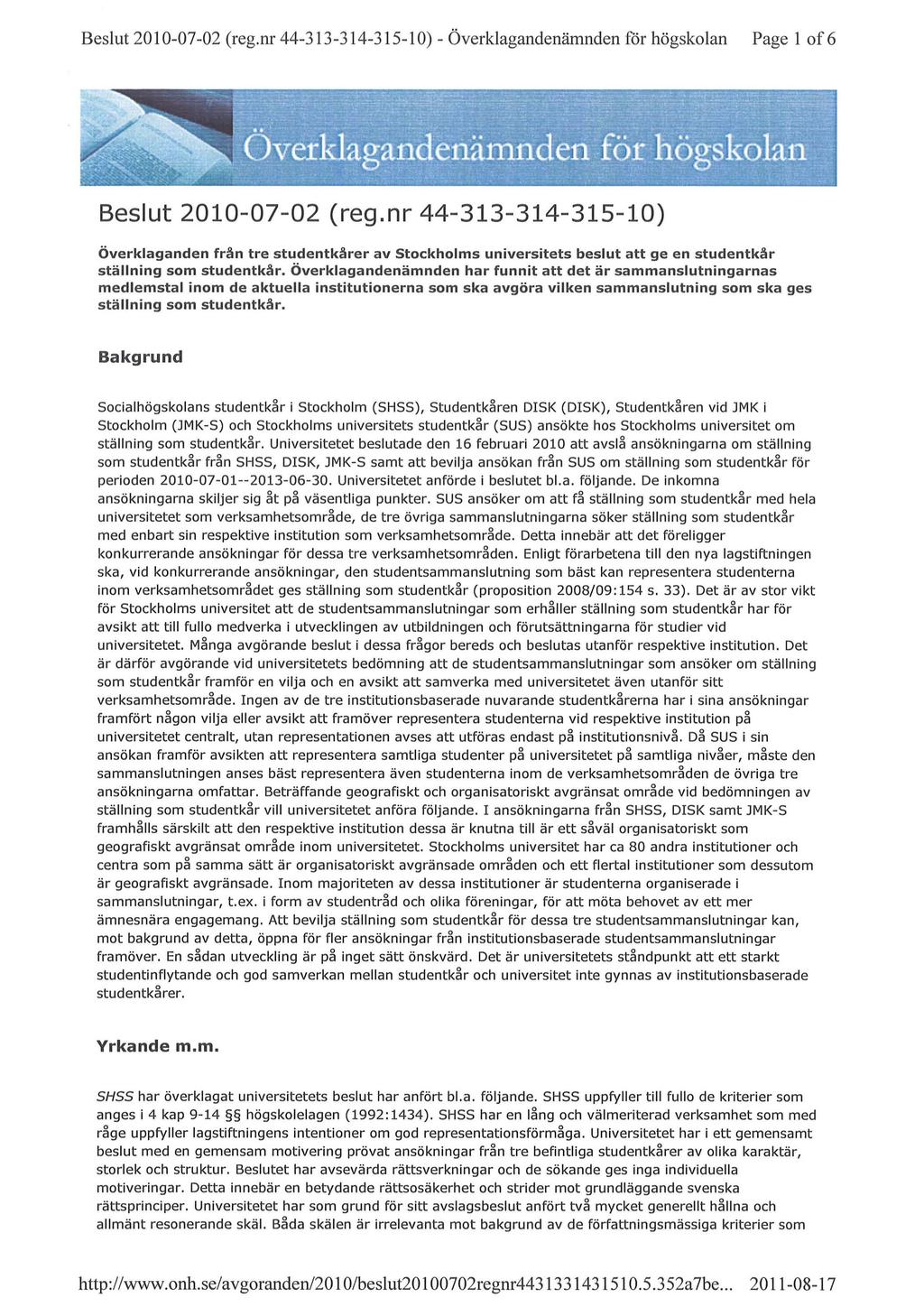 Beslut 2010-07-02 (reg.nr 44-3 13-3 14-3 15-10) - Överklagandenämnden för högskolan Page 1 of 6 Beslut 2010-07-02 (reg.