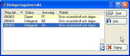 När Bo Berg inte har möjlighet att utföra uppgiften delegerar han i sin tur till Frida Frisk. En delegerad aktivitet som delegerats vidare visas i delegeringsöversikten.