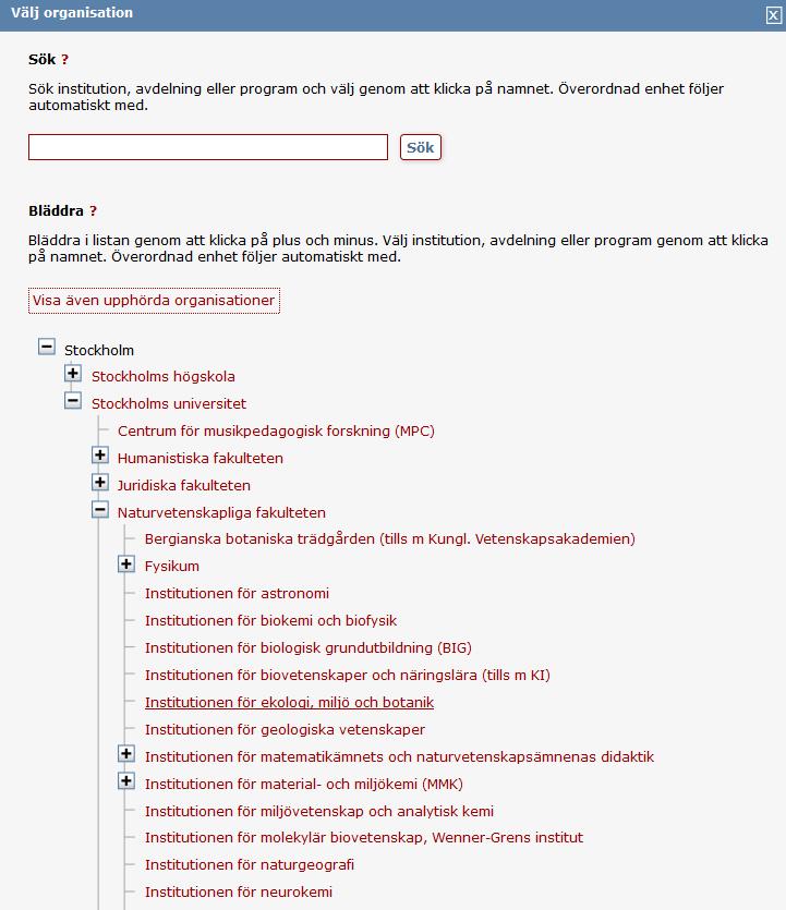 Institutionsnamnet hittar du genom att söka, eller klicka på namnet i listan. Överordnade enheter följer automatiskt med.