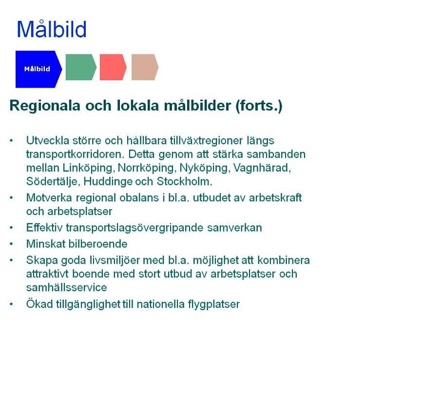 För utredningsstråket som del i ett nationellt (Södra stambanan) och Europeiskt (TEN) nätverk är ett mål att Bild 23.