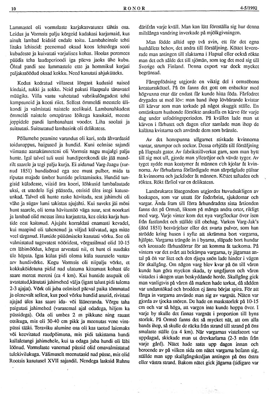 10 RONOR 4-5/1992 Lammastel oli vormslastc karjakasvatuses tähtis osa. Leidus ju Vormsis palju kõrgeid kadakas! karjamaid, kus ainult lambad leidsid endale toitu.