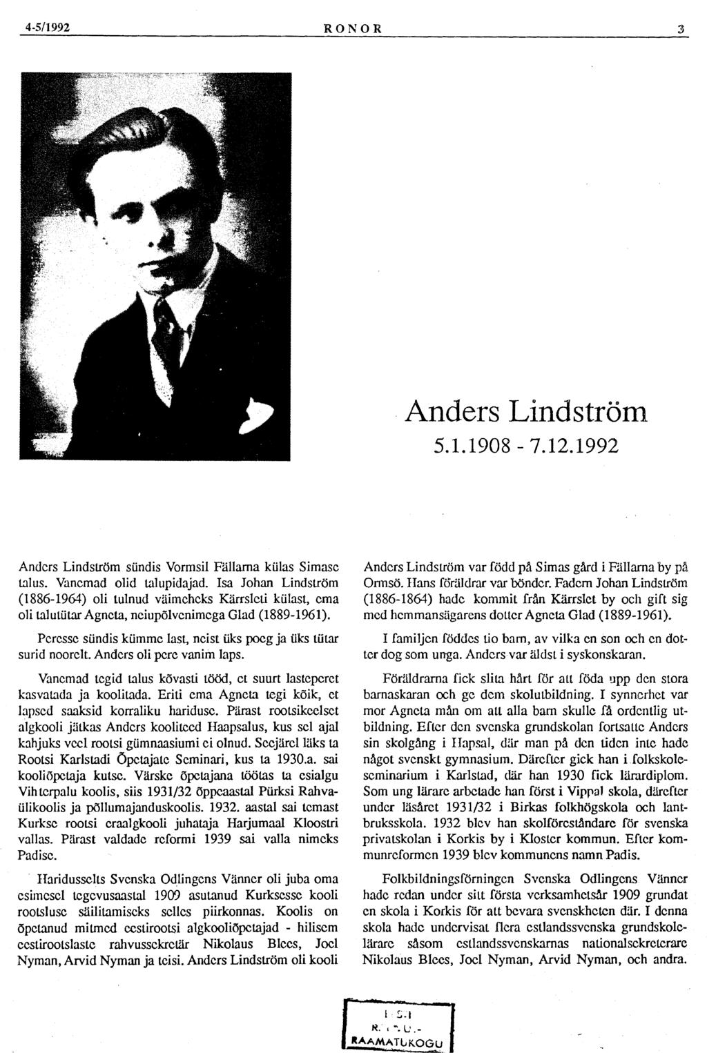 4-5/1992 RONOR 3 Anders Lindström 5.1.1908-7.12.1992 Anders Lindström sündis Vormsil Fållarna külas Simasc talus. Vanemad olid talupidajad.