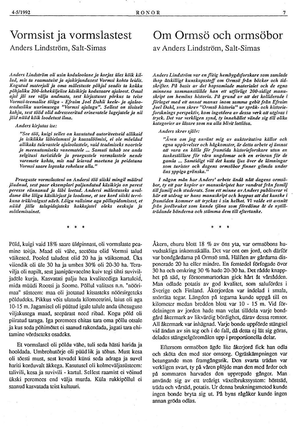 4-5/1992 RONOR 7 Vormsist ja vormslastest Anders Lindström, Salt-Simas Om Ormsö och ormsöbor av Anders Lindström, Salt-Simas Anders Lindström oli usin koduloolane ja korjas üles kõik killud, mis ta