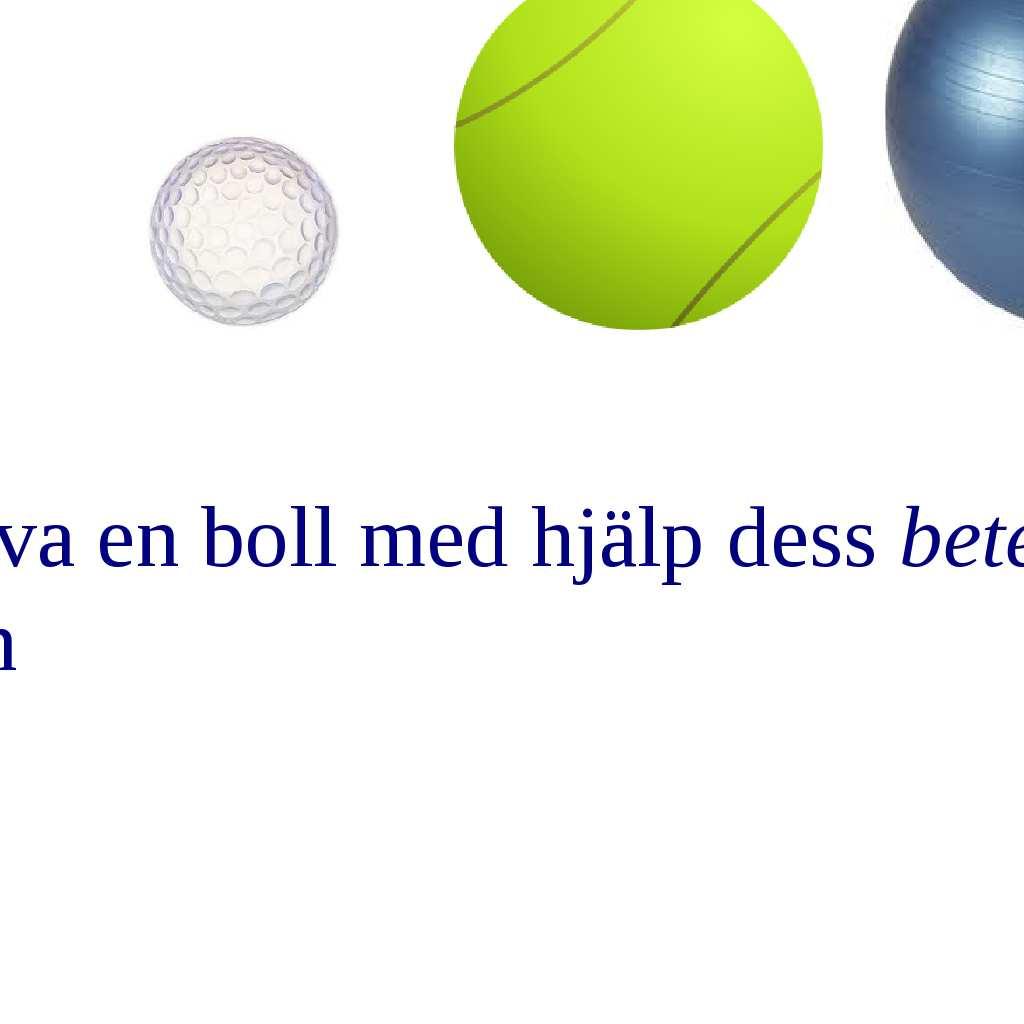 Ett objekt...... någonting man kan tänka på som en egen entitet.