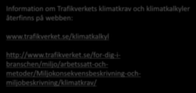 Information om Trafikverkets klimatkrav och klimatkalkyler återfinns på webben: www.