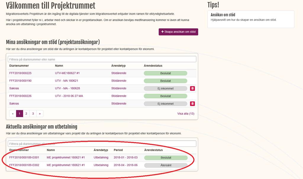 Då visas alla ansökningar om utbetalning som är skapade för projektet. Du ser även status på föregående ansökningar. I tabellen med ansökningar ser du vilken period ansökan avser.