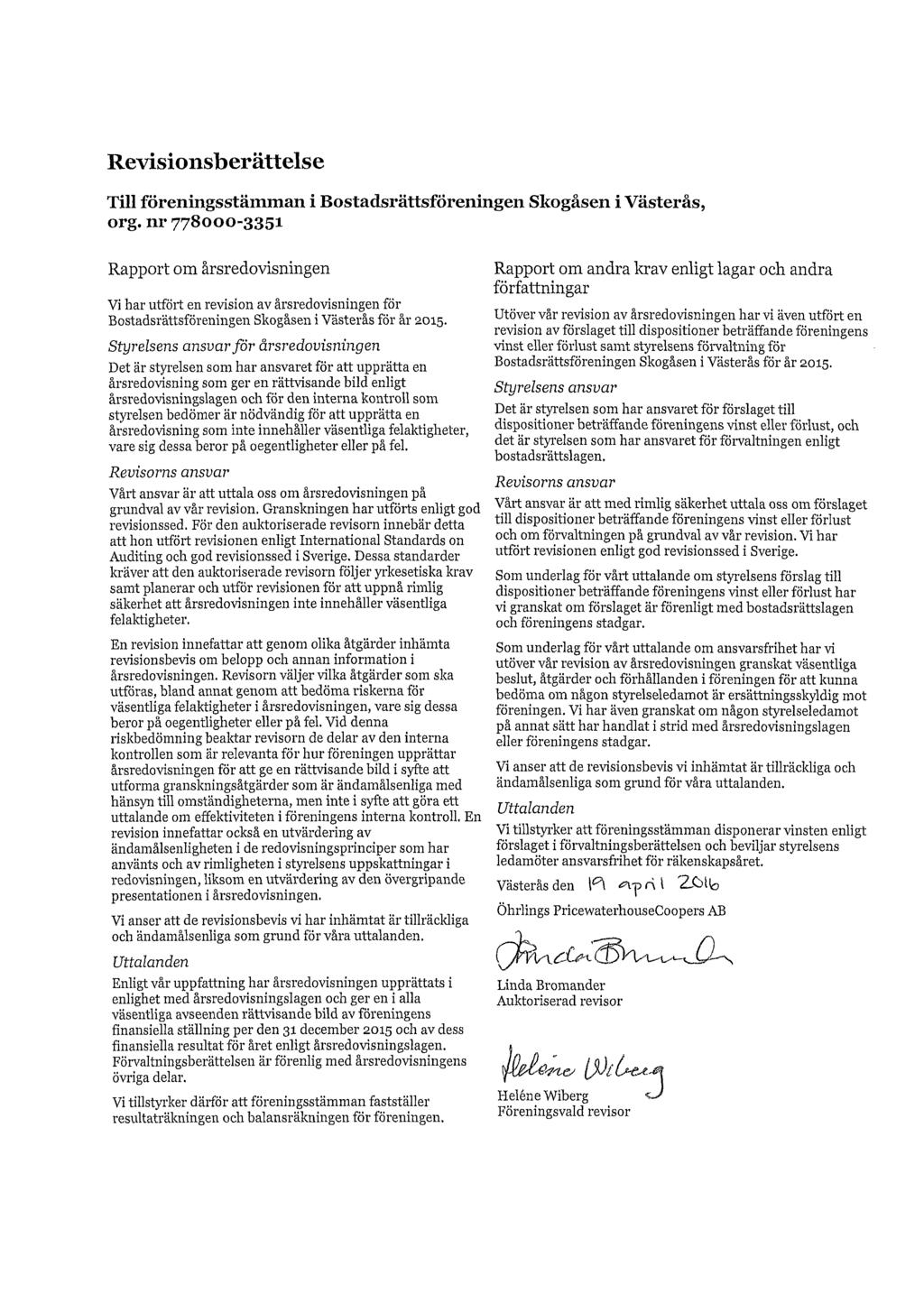Revisionsberättelse Till föreníngsstämman i Bostadsrättsföreningen Skogåsen i Västerås, org.