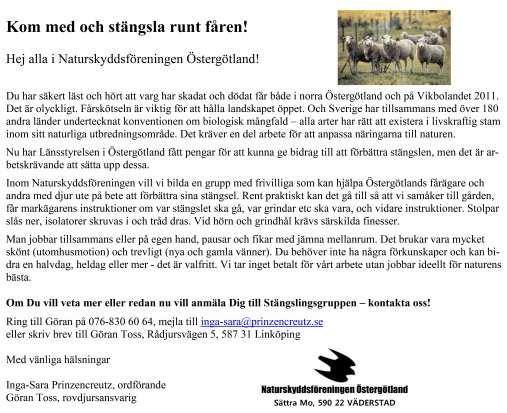 Sven-Olov Löfgren och medarbetare i rovdjursföreningen har satt upp mer än hundra stängsel i Mellansverige och södra Norrland, men det finns fler än 300 fårbesättningar bara i Östergötland och det
