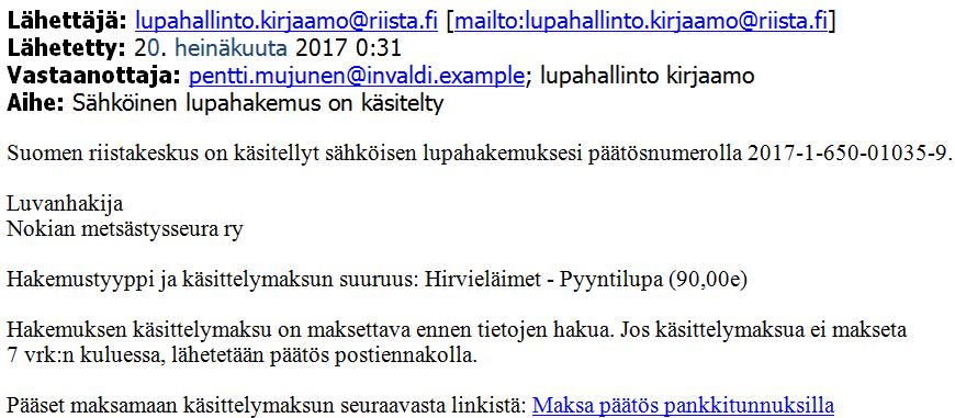 När Finlands viltcentral har fattat beslut, kommer ett besked till den e-postadress du meddelat (senast i