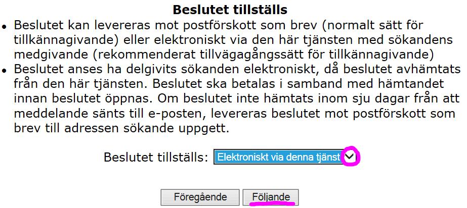 Välj hur du vill ha beslutet levererat, endera via denna tjänst (rekommenderas) eller