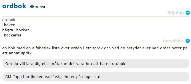 Klicka på ordet ordbok för att få böjningar och ordets betydelse. 9.