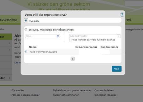 Om du har fullmakter Om du har fullmakter för andra måste du först välja vem du ska representera.