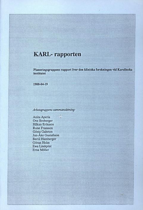 Viktiga bakgrundsrapporter för omstrukturering av den kliniska forskningen Namn Datum Titel KARL 88-04-19 Planeringsgruppens rapport över den kliniska