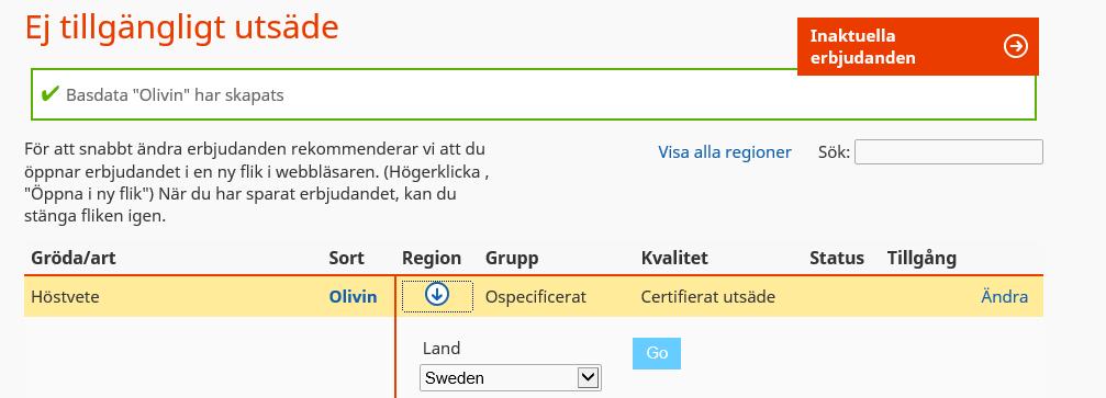 Gör sorten tillgänglig i databasen Klicka på pilen under region. Tryck på Go. Registrera övriga uppgifter om sorten Registrera en kort fritext under Mer information om du har någon sådan.