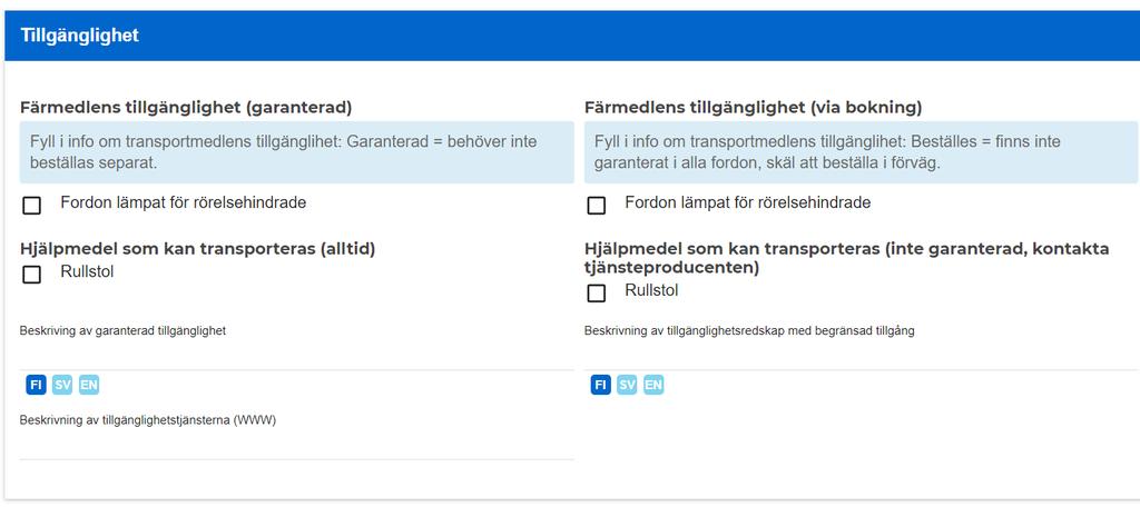 Anvisning 43 (71) 3. Tillgänglighet Fyll i uppgifter om tjänstens tillgänglighet. OBS!