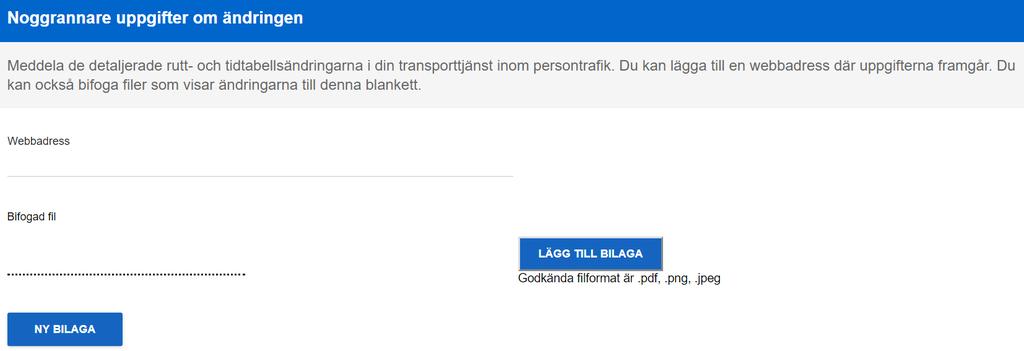 Anvisning 62 (71) 5. Noggrannare uppgifter om ändringen Här anger du närmare uppgifter om ändringarna på önskat sätt. Detaljerade uppgifter anmäls på följande sätt: 1.