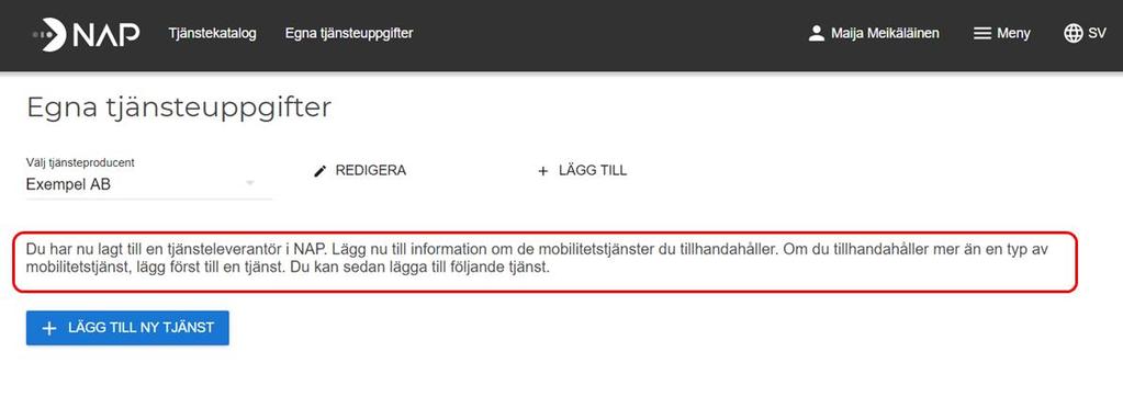 Anvisning 67 (71) Om det visas en text om att inte finns några tjänster för tjänsteproducenten ännu, betyder att du inte har lagt till en enda tjänst i NAP.