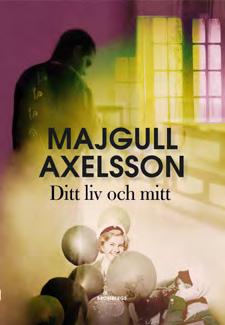 Onsdag 26 juli kl. 19 Majgull Axelsson Ditt liv och mitt (Brombergs) Märit kliver av tåget i Lund utan att själv förstå varför.