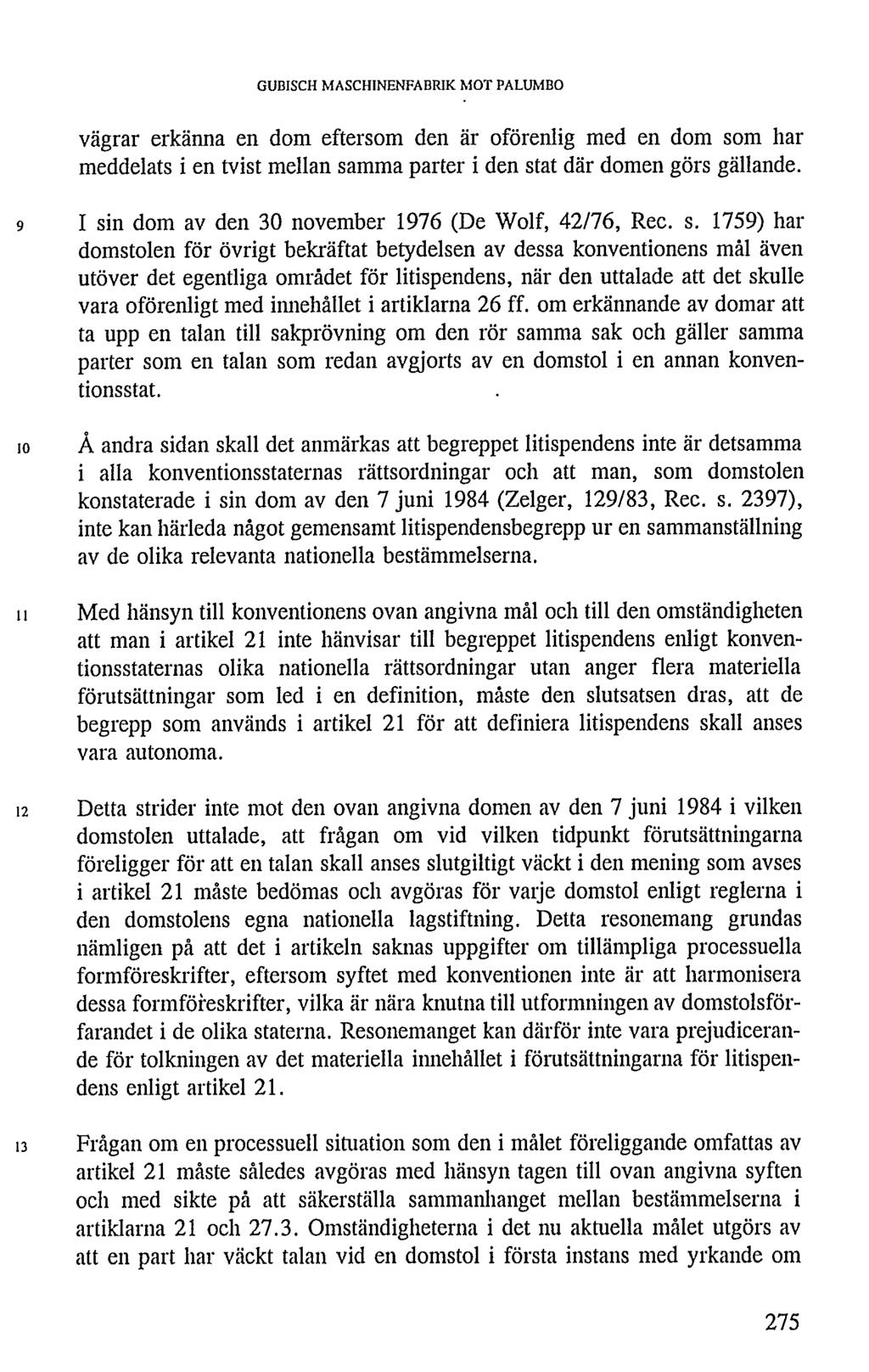 GUBISCH MASCHINENFABRIK MOT PALUMBO vägrar erkänna en dom eftersom den är oförenlig med en dom som har meddelats i en tvist mellan samma parter i den stat där domen görs gällande.