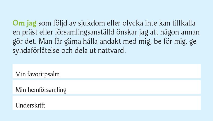 Församlingarna kan beställa själavårdskorten och dela ut dem t.ex. vid gudstjänster, högmässor och andra tillställningar. och kan beställas från Grano. Kortet ryms i plånboken. Storlek: 9 cm x 5 cm.