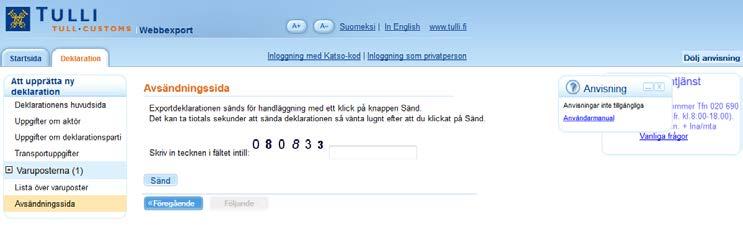 19 Avsändningssida AVSÄNDNINGSSIDA (OIDENTIFIERAD ANVÄNDARE) Webbexportprogrammet ber oidentifierade användare mata in en nummerserie med 6 siffror i det