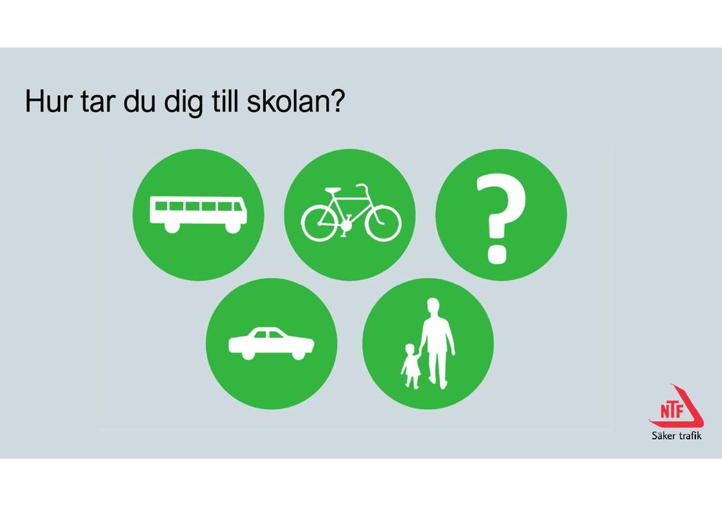 Bild 4. Hur tar du dig till skolan? Hur ser er skolväg ut? Är ni nöjd med er skolväg? Känns den trygg och säker? Är skolvägen kortare än 2 km? Ta cykeln eller gå för att hjälpa miljön.