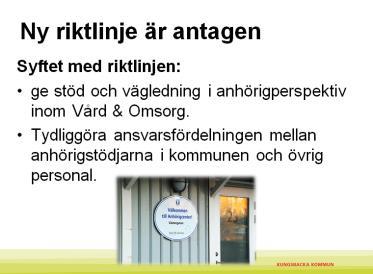 Genom att ha ett gemensamt anhörigperspektiv blir det en tydlig hantering på uppdraget inom hela organisationen.