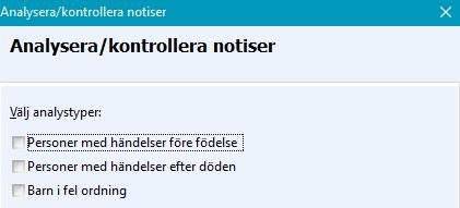 Klicka på Nästa för att se vilka analystyper du kan välja. Om du ska ändra på ett felaktigt datum i en notis dubbelklickar du på notisraden i personöversikten för att öppna den.