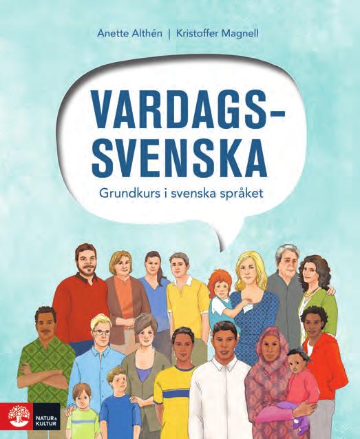 Lektions- och undervisningstips Vardagssvenska Grundkurs i svenska språket riktar sig i första hand till nyanlända och unga vuxna som behöver introduceras i svenska språket.