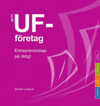 ENTREPRENÖRSKAP Ditt UF-år Mitt UF-företag Entreprenörskap på riktigt Mitt UF-företag Entreprenörskap på riktigt är ett läromedel som ges ut i samarbete med organisationen Ung Företagsamhet.